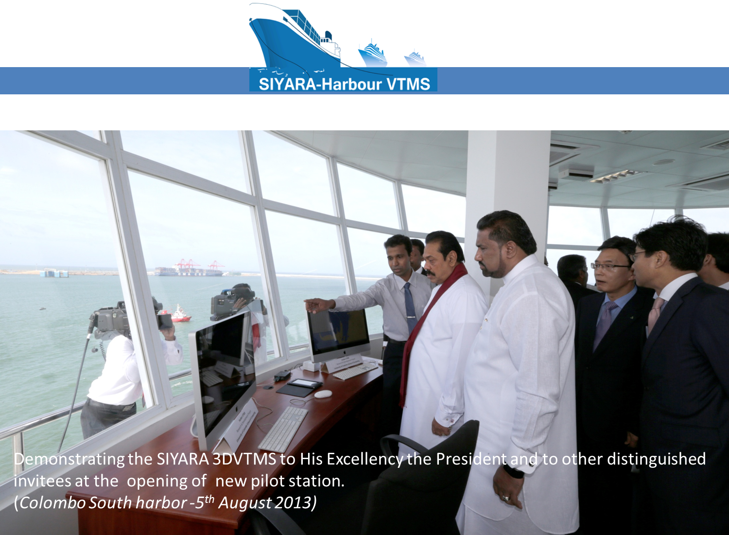 Demonstrating Siyara 3DVTMS at the opening of the new pilot station, Colombo South Harbour (5 August 2013).